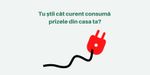 Prize inteligente - Tu stii cat curent consuma prizele din casa ta?